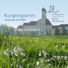 Noch mehr Kursangebote im Kloster Roggenburg